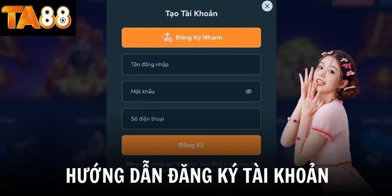 Quy trình tạo tài khoản TA88