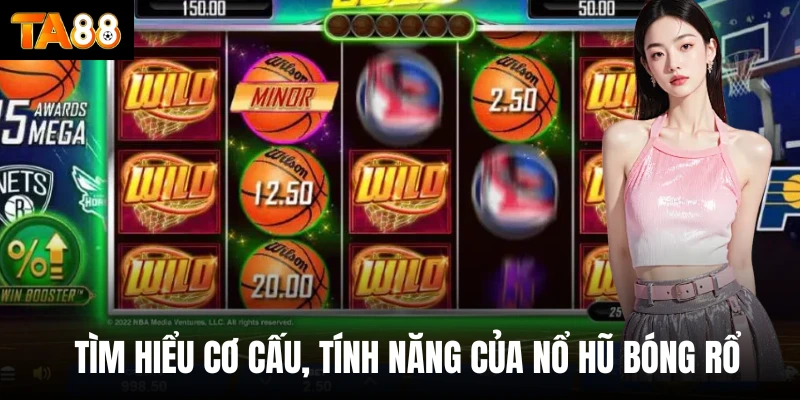 Tìm hiểu cơ cấu, tính năng của nổ hũ bóng rổ