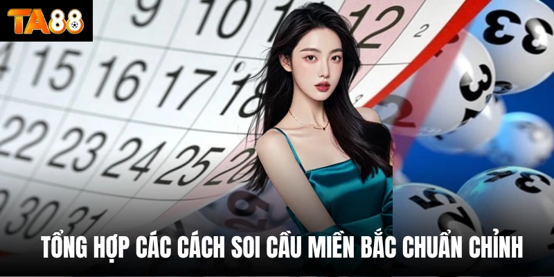 Tổng hợp các cách soi cầu miền Bắc chuẩn chỉnh