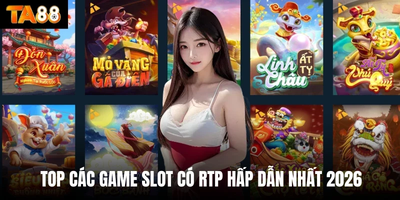 Top các game slot có Rtp hấp dẫn nhất 2026